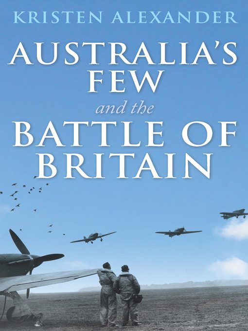 Title details for Australia's Few and the Battle of Britain by Kristen Alexander - Available